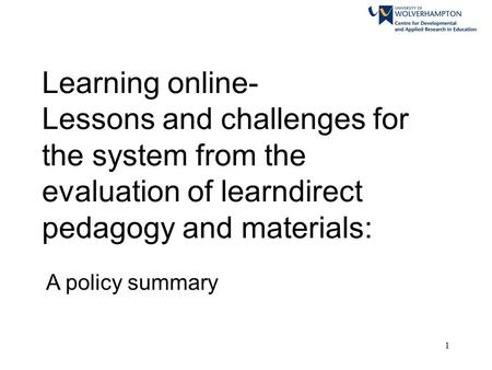 1 Learning online- Lessons and challenges for the system from the evaluation of learndirect pedagogy and materials: A policy summary.