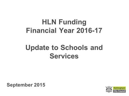 HLN Funding Financial Year 2016-17 Update to Schools and Services September 2015.