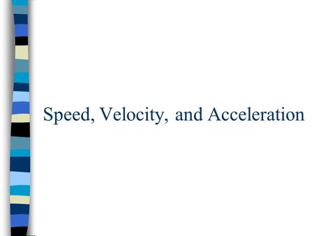 Speed, Velocity, and Acceleration. 1Both Mr Rabbit and Mr Tortoise took the same round trip, but Mr Rabbit slept & returned later.