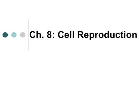 Ch. 8: Cell Reproduction. DNA Stores genetic information Found coiled as Chromosomes during cell division Found a thin threads called Chromatin between.