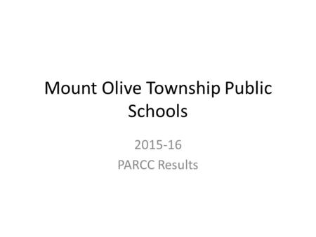 Mount Olive Township Public Schools 2015-16 PARCC Results.