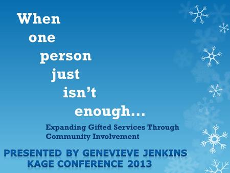 When one person just isn’t enough… Expanding Gifted Services Through Community Involvement.