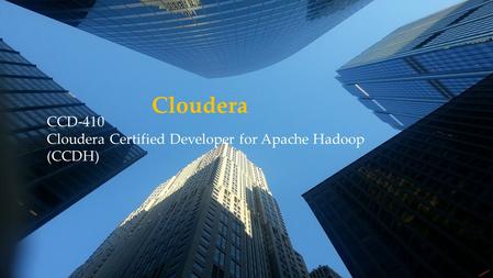 CCD-410 Cloudera Certified Developer for Apache Hadoop (CCDH) Cloudera.