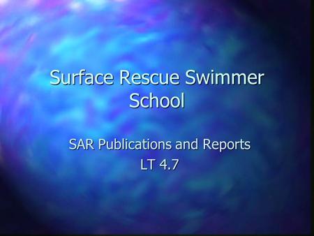 Surface Rescue Swimmer School SAR Publications and Reports LT 4.7.