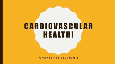 CARDIOVASCULAR HEALTH! CHAPTER 12 SECTION 2. WARM-UP (TRUE OR FALSE) Heart attacks and strokes cant be prevented Teens do not need to be concerned about.