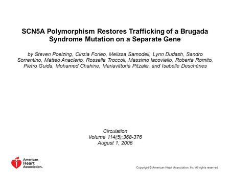 SCN5A Polymorphism Restores Trafficking of a Brugada Syndrome Mutation on a Separate Gene by Steven Poelzing, Cinzia Forleo, Melissa Samodell, Lynn Dudash,