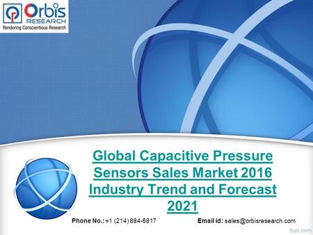 Global Capacitive Pressure Sensors Sales Market 2016 Industry Trend and Forecast 2021 Phone No.: +1 (214) 884-6817  id: