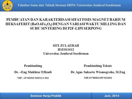 Seminar Kerja Praktik Juni, 2014 Fakultas Sains dan Teknik Jurusan MIPA Universitas Jenderal Soedirman PEMBUATAN DAN KARAKTERISASI SIFAT FISIS MAGNET BARIUM.