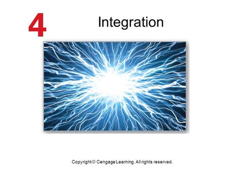 Integration Copyright © Cengage Learning. All rights reserved.