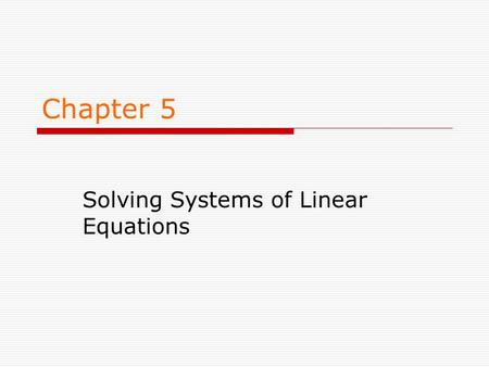 Chapter 5 Solving Systems of Linear Equations. Determine Whether a Given Ordered Pair is a Solution of a System Ex. 1.