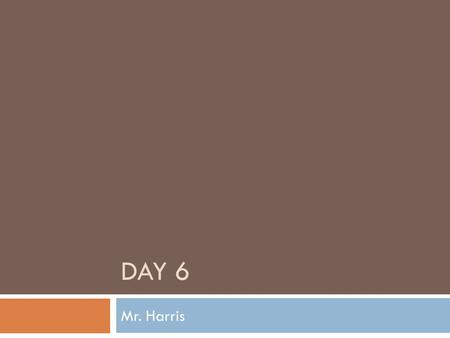 DAY 6 Mr. Harris. 8 th Grade  Review Last Class  Discuss Pre Test Materials  Discuss States Winner  Culture Concept Lesson Activity  Introduce Tracking.