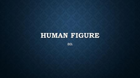 HUMAN FIGURE 8th. HOW HAS ART OF PEOPLE CHANGED OVER TIME? Sort the images from oldest to newest Sort the images from oldest to newest.