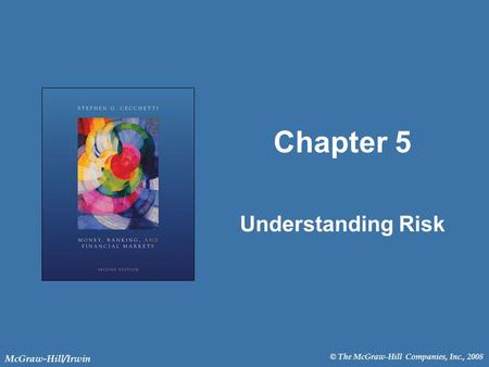 © The McGraw-Hill Companies, Inc., 2008 McGraw-Hill/Irwin Chapter 5 Understanding Risk.