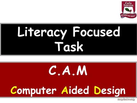 C.A.M Computer Aided Design Literacy Focused Task.