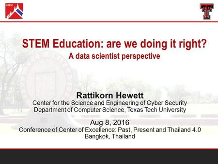 Rattikorn Hewett Center for the Science and Engineering of Cyber Security Department of Computer Science, Texas Tech University Aug 8, 2016 Conference.