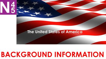 BACKGROUND INFORMATION The United States of America.