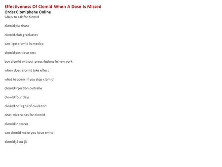 Effectiveness Of Clomid When A Dose Is Missed Order Clomiphene Online when to ask for clomid clomid purchase clomid club graduates can i get clomid in.