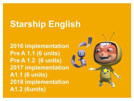 Starship English 2016 implementation Pre A 1.1 (6 units)