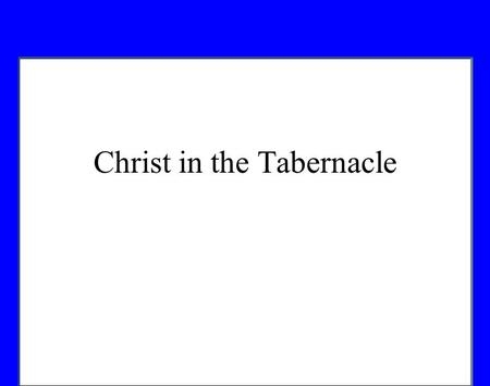 Christ in the Tabernacle. Copyright Specifications Copyright (c) 2006 Vern S. Poythress. Permission is granted to copy, distribute and/or modify this.