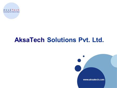 AksaTech Solutions Pvt. Ltd..  Company LOGO AksaTech is a IT services company founded in 2005 with development head quarters.