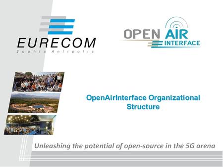 OpenAirInterface Organizational Structure. Agenda  Governance Overview  Technical Governance  Marketing Governance OAI - Open-Source Solutions for.