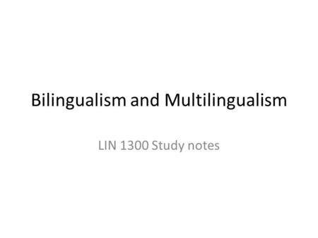 Bilingualism and Multilingualism LIN 1300 Study notes.