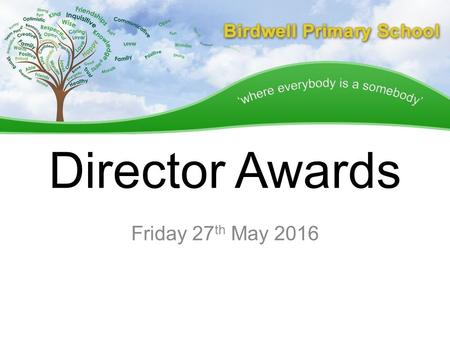 Director Awards Friday 27 th May 2016. Alessia Miss Durham says… Alessia is an extremely determined little girl; she has a desire to learn and always.