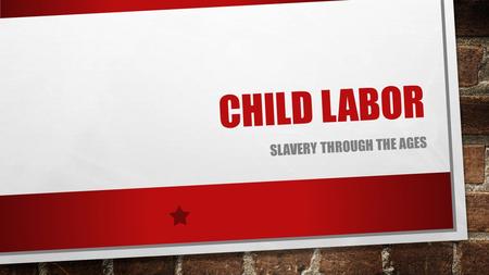 CHILD LABOR SLAVERY THROUGH THE AGES. WELCOME TO LANGUAGE ARTS MONDAY, JANUARY 11, 2016 TODAY YOU NEED - PENCIL - DAYBOOK - BRAIN - PLANNER - INDEPENDENT.