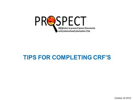 TIPS FOR COMPLETING CRF’S October 30 2015. Antimicrobial Report Form 7  In iDataFax use the drop-down list to record the Antimicrobial Code. This will.