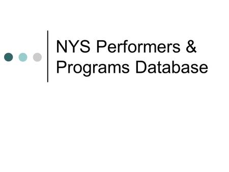 NYS Performers & Programs Database. Topics Regions Browse Program displays Basic Searching Advanced Search Options.