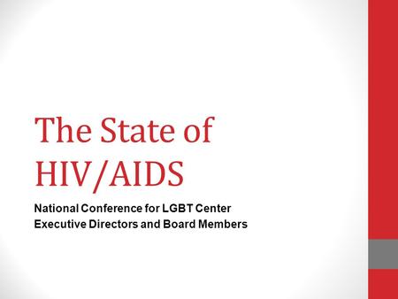 The State of HIV/AIDS National Conference for LGBT Center Executive Directors and Board Members.