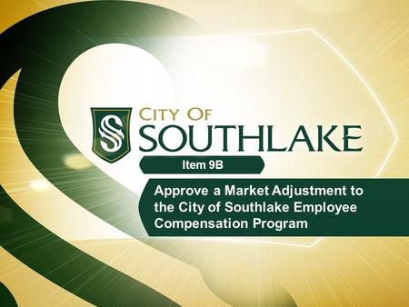 Approve a Market Adjustment to the City of Southlake Employee Compensation Program Item 9B.