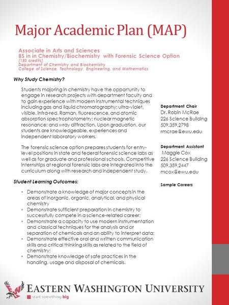 Major Academic Plan (MAP) Why Study Chemistry? Students majoring in chemistry have the opportunity to engage in research projects with department faculty.