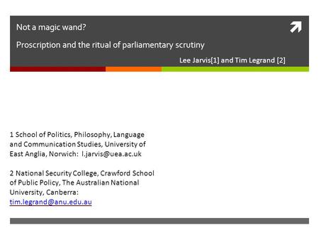  Not a magic wand? Proscription and the ritual of parliamentary scrutiny Lee Jarvis[1] and Tim Legrand [2] 1 School of Politics, Philosophy, Language.