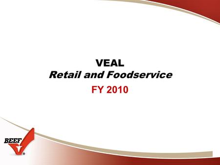 VEAL Retail and Foodservice FY 2010. 2 Retail Veal Overview Objectives: Build on foundation Educate consumers and motivate them to buy veal more often.