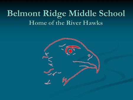 Belmont Ridge Middle School Home of the River Hawks.