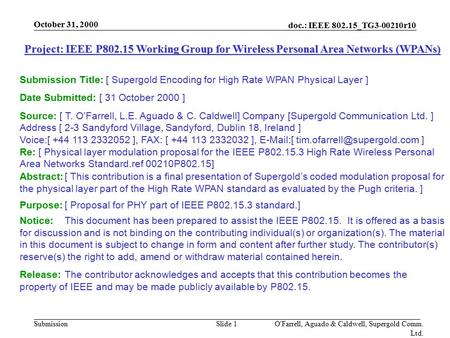 Doc.: IEEE 802.15_TG3-00210r10 Submission October 31, 2000 O'Farrell, Aguado & Caldwell, Supergold Comm. Ltd. Slide 1 Project: IEEE P802.15 Working Group.