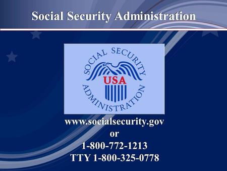 Social Security Administration  or 1-800-772-1213 TTY 1-800-325-0778  or 1-800-772-1213 TTY 1-800-325-0778.