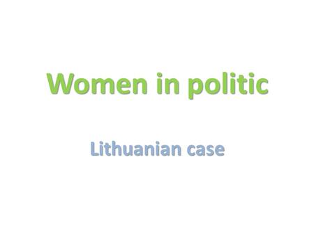 Women in politic Lithuanian case. Gender parity in the European Parliament.