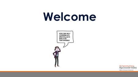 Welcome. Employee Performance Appraisal Program PRESENTED BY Hector Guerrero ​ HR Representative I MASS 2.150 (Edinburg) ​ 665-3814