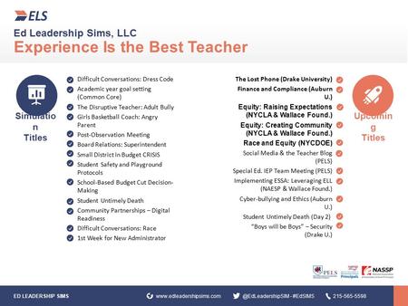 Ed Leadership Sims, LLC Experience Is the Best Teacher Difficult Conversations: Dress Code Academic year goal setting (Common Core) The Disruptive Teacher: