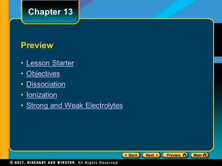 Preview Lesson Starter Objectives Dissociation Ionization Strong and Weak Electrolytes Chapter 13.