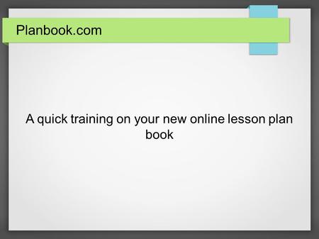 Planbook.com A quick training on your new online lesson plan book.