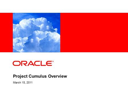 Project Cumulus Overview March 15, 2011. 2 End Goal Unified Public & Private PaaS for GlassFish/Java EE Simplify deployment of Java EE Apps on top of.