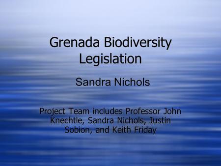 Grenada Biodiversity Legislation Project Team includes Professor John Knechtle, Sandra Nichols, Justin Sobion, and Keith Friday Sandra Nichols.