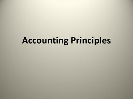 Accounting Principles. GAAP (Generally Accepted Accounting Principles): The rules that govern accounting are called GAAP (Generally Accepted Accounting.