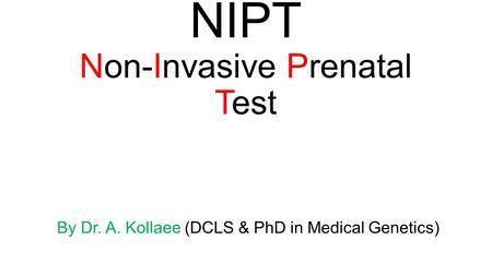 NIPT Non-Invasive Prenatal Test By Dr. A. Kollaee (DCLS & PhD in Medical Genetics)