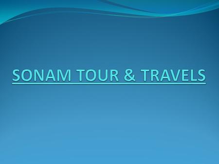 Sonam Tour & Travels Delhi NCR Our Strengths Strong credentials and Track record - domestic experience and proven performance amongst BPOs, Software.