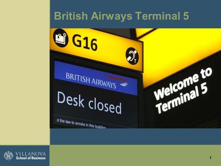 1 British Airways Terminal 5. 2 London Heathrow Airport Handled 68 million people a year in buildings designed for 45 million One of the most congested.