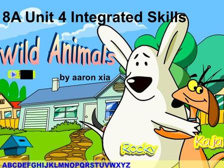 8A Unit 4 Integrated Skills by aaron xia. 1. It is the largest animal on land. 2. It is the cleverest animal in the sea. 3. It lives in Australia and.